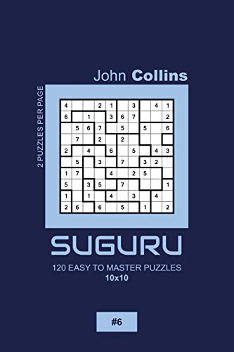 Suguru - 120 Easy To Master Puzzles 10x10 - 6 (Suguru Puzzle Book 10x10)
