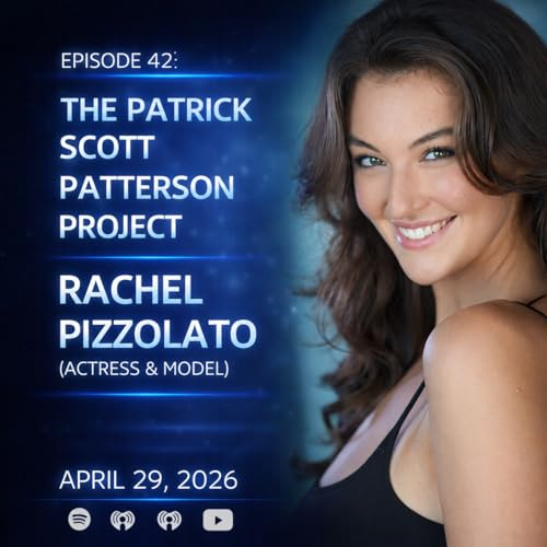 Rachel Pizzolato (Actress & Model) - The Patrick Scott Patterson Project #42