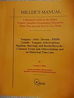 Miller's Manual: A Research Guide to the Major French-Canadian Genealogical Resources, What They Are and How to Use Them; Tanguay-Jette-Drouin-Prdh-Loiselle-Tanguay Abbreviations-Baptism, Marriage and 1886560471 Book Cover