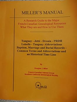 Paperback Miller's manual: A research guide to the major French-Canadian genealogical resources, what they are and how to use them; ... and abbreviations and an historical time line Book