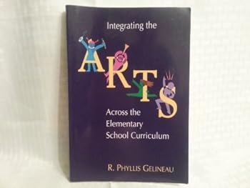 Paperback Integrating the Arts Across the Elementary School Curriculum Book