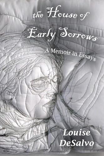 The House of Early Sorrows: A Memoir in Essays