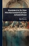 Handbuch Zu Den Neutestamentlichen Apokryphen - Edgar Hennecke 