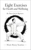 Eight Exercises for Health and Wellbeing: Ba Duan Jin for Beginners (Qigong for Health and Stillness)