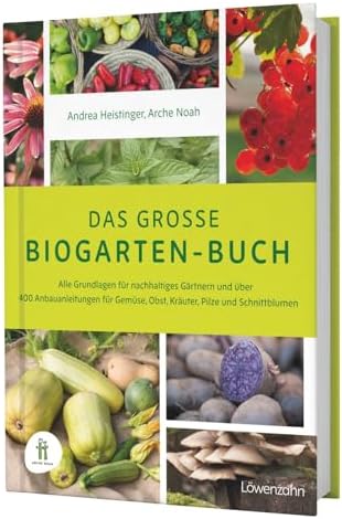 Das große Biogarten-Buch. Das Standardwerk für biologisches und ökologisches Gärtnern, mit Anleitungen für Gartenplanung, Nutzgartenanlage, ... für Gemüse, Obst, Kräuter, Pilze und Getreide