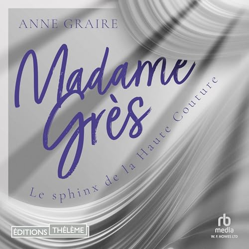 Madame Gr&amp;egrave;s: Le sphinx de la Haute Couture - Anne Graire episode artwork