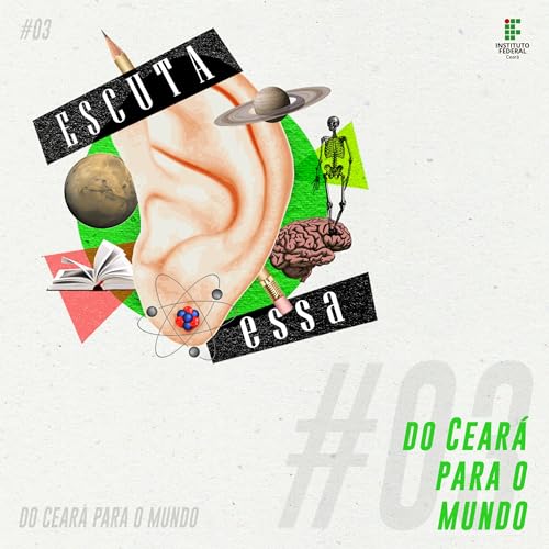 #03 Do Cear&aacute; para o Mundo