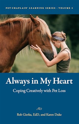 Always in My Heart: Coping Creatively with Pet Loss (Pet Chaplain® Learning Series Book 2)