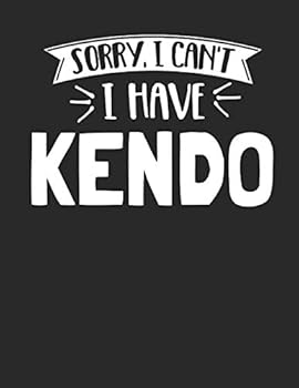 Paperback Sorry I Can't I Have Kendo: Funny 8.5x11 College Ruled Kendo Notebook Journal Notepad Sketch Book