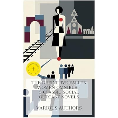 The Definitive Fallen Women Omnibus &ndash; 5 Classic Social Outcast Novels
