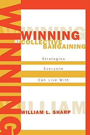 Winning at Collective Bargaining: Strategies Everyone Can Live With Winning at Collective Bargaining: Strategies Everyone Can Live With book cover