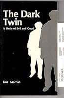 The Dark Twin: A Study of Evil - and Good 0852433611 Book Cover