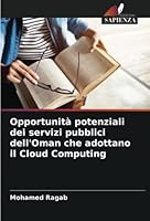 Opportunità potenziali dei servizi pubblici dell'Oman che adottano il Cloud Computing 6205966409 Book Cover
