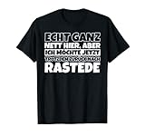 Rastede lustig Rastede lustiger Spruch - Echt ganz nett hier T-Shirt
