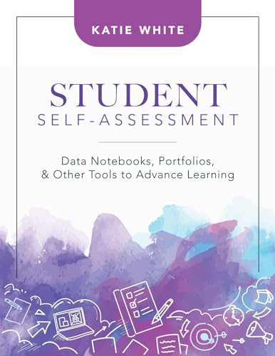 Student Self-Assessment: Data Notebooks, Portfolios, and Other Tools to Advance Learning