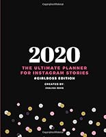 The Ultimate Planner for Instagram Stories #GirlBoss Edition (Jan 2020 - June 2020) 1703402952 Book Cover
