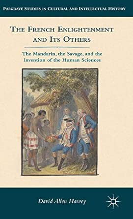 The French Enlightenment and its Others: The Mandarin, the Savage, and the Invention of the Human Sciences 2012th Edition book cover