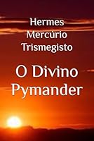 O Divino Pymander (Portuguese Edition) B0F672C2DP Book Cover