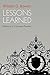 Lessons Learned: Reflections of a University President (The William G. Bowen Series)