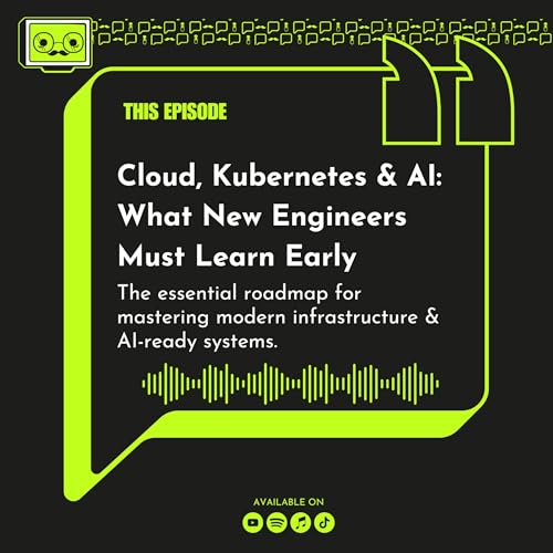 137 - Cloud, Kubernetes & AI: What New Engineers Must Learn Early Podcast Por  arte de portada