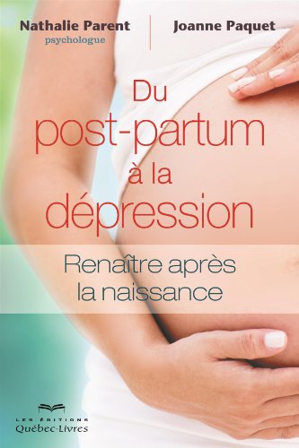 Télécharger Du post-partum à la dépression: Renaître après la naissance PDF