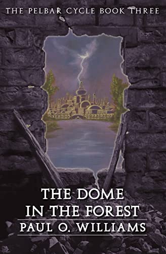 The Dome in the Forest: The Pelbar Cycle, Book Three (Beyond Armageddon)
