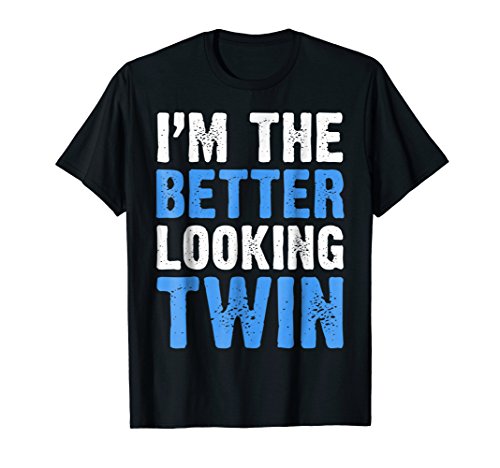 I m The Better Looking Twin T-Shirt Funny Twins Gift Shirt