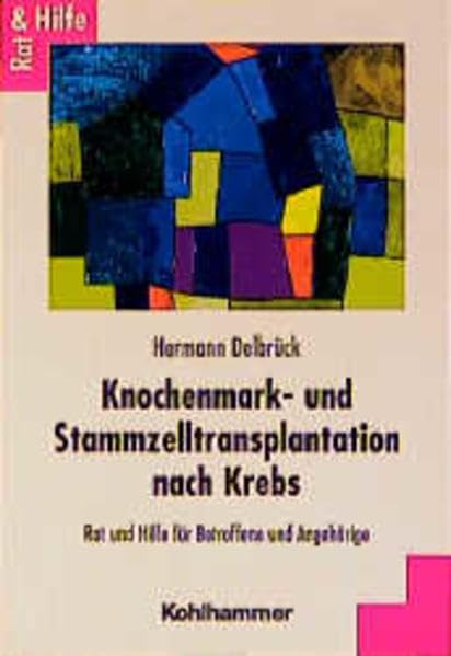 Knochenmark- und Stammzelltransplantation nach Krebs: Rat und Hilfe für Betroffene und Angehörige