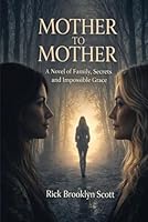 Mother to Mother: "A Novel of Family, Secrets, and Impossible Grace" B0GPQZZ63D Book Cover
