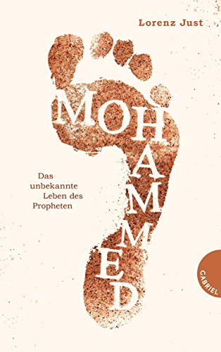 Mohammed: Das unbekannte Leben des Propheten