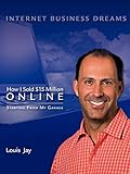 Internet Business Dreams: How I Sold $15 Million Online Starting from My Garage
