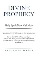 DIVINE PROPHECY: Holy Spirit Now Visitation 1504936159 Book Cover