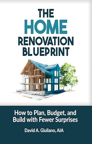 The Home Renovation Blueprint: How to Plan, Budget, and Build wit...