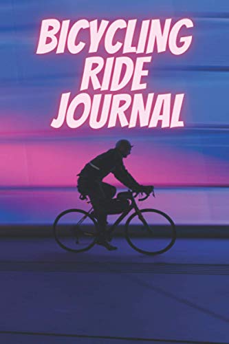 Bicycling ride journal: Record your rides and performances| Gift idea for...