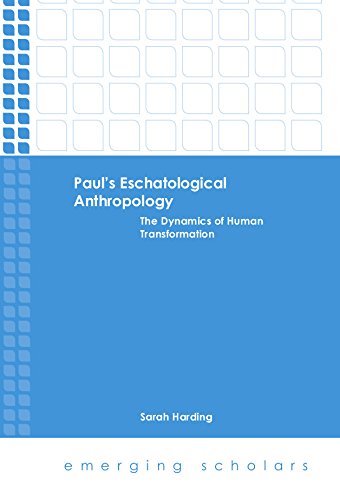 Paul's Eschatological Anthropology: The Dynamics of Human Transformation (Emerging Scholars)