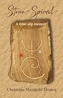 Stone Spiral: A time-slip memoir 1764522125 Book Cover