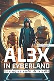  Al3x in Cyberland: Un viaggio ai confini della realtà