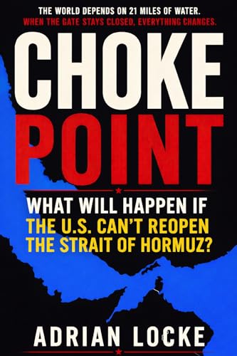Chokepoint: What Will Happen if the U.S. Can't Reopen the Strait of Hormuz?