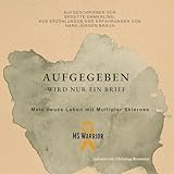 Aufgegeben wird nur ein Brief, mein neues Leben mit Multipler Sklerose - Brigitte Emmerling Christina Brommer Verlag: Brigitte Emmerling Christina Brommer 