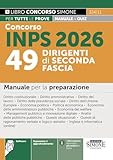 Concorso INPS 2026. 49 dirigenti di seconda fascia. Manuale per la preparazione. Con espansioni di approfondimento. Con software