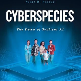 Cyberspecies: The Dawn of Sentient AI cover art