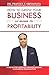 HOW TO GROW YOUR BUSINESS and increase the PROFITABILITY: A Step-by-step approach towards building a successful organization.