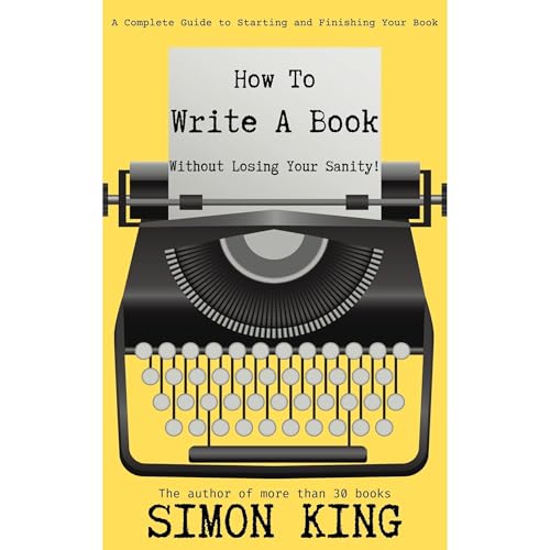 How to Write a Book Without Losing Your Sanity Audiolibro Por Simon King arte de portada