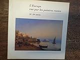 liste des peintres russes contemporains  L\'europe vue par les peintres russes 18e - 20e siècles tableaux du musée russe de Saint-Pétersbourg -