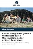 Entwicklung einer grünen Wirtschaft durch Ökotourismus oder grünen Tourismus: Die sozioökonomische globale Lösung zur Rettung unseres blauen Planeten