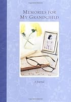 By Stephenson Decker Memories For My Grandchild: A Journal B00N4F60LG Book Cover