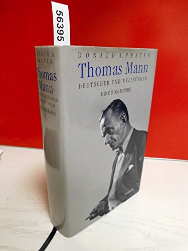 Thomas Mann: Deutscher und Weltbürger. Eine Biographie