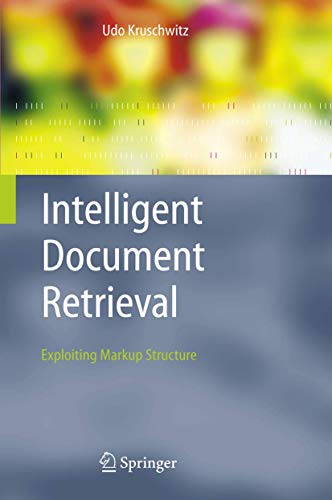 Intelligent Document Retrieval: Exploiting Markup Structure: 17 (The Information Retrieval Series) view 2