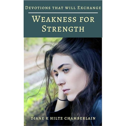 Devotions that will Exchange Weakness for Strength Audiobook By Diane K Hiltz Chamberlain cover art