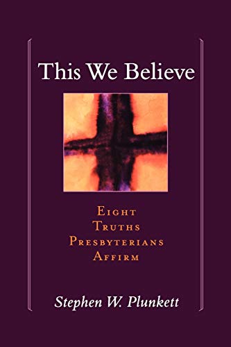 This We Believe: Eight Truths Presbyterians Affirm #TOP4